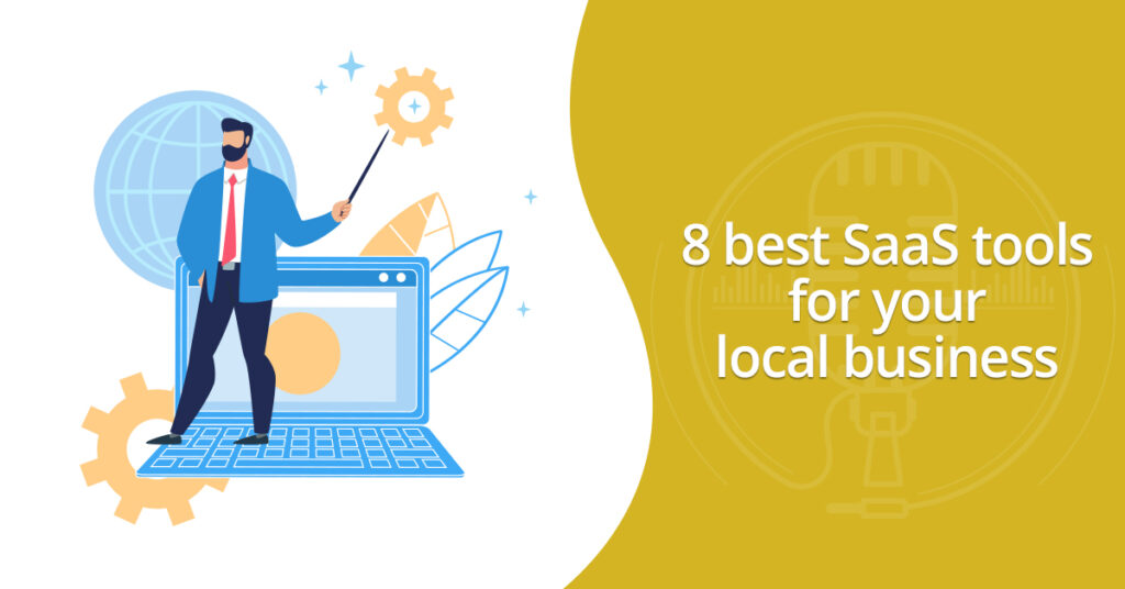 Top 8 SaaS tools for your local business