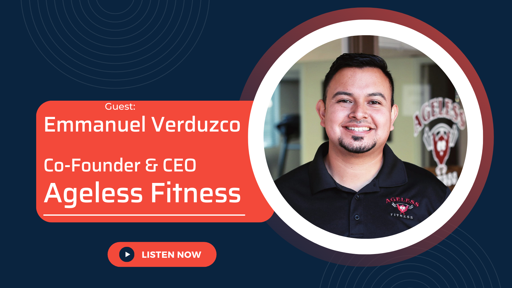 How To Find A Niche & Fill A Need With Your Business with the Co-Founder & CEO of Ageless Fitness, Emmanuel Verduzco