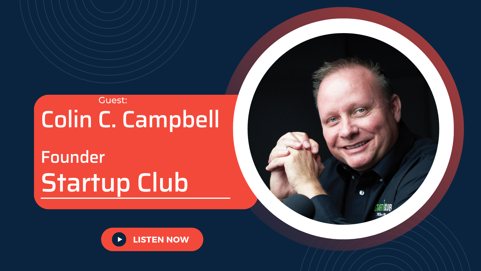 How To Grow Your Startup With the Founder of Startup Club, Colin C. Campbell