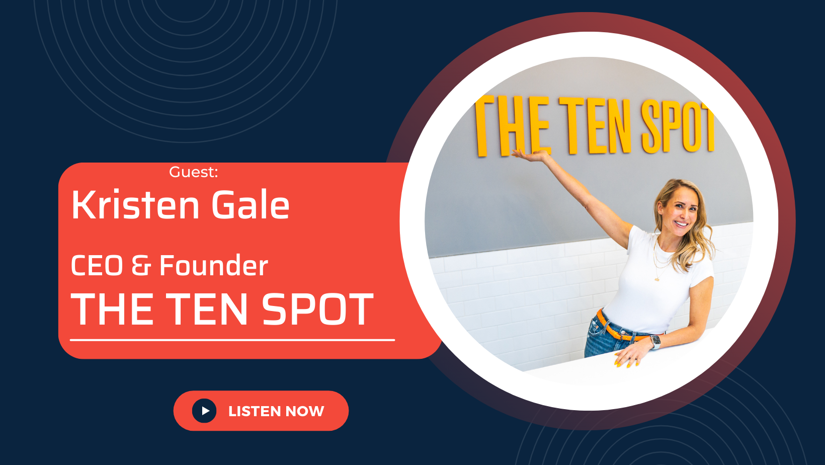 How To Take Your Business To The Next Level with the CEO & Founder of THE TEN SPOT, Kristen Gale